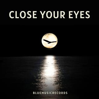 Close Your Eyes lyrics | Boomplay Music