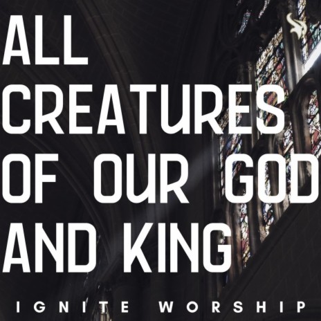 All Creatures of Our God and King ft. Graydon Tomlinson | Boomplay Music