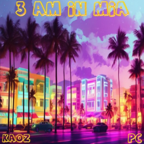 3 AM iN MiA ft. Kaoz | Boomplay Music