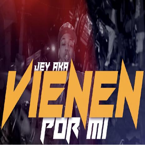 VIENEN POR MI | Boomplay Music