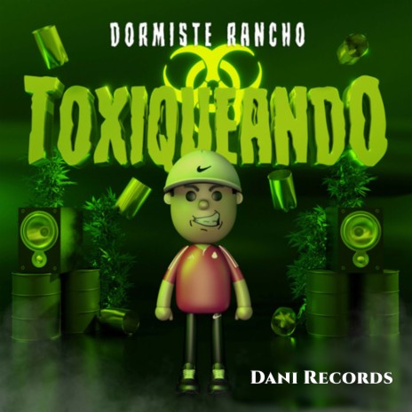 Toxiqueando ft. Dani Records | Boomplay Music