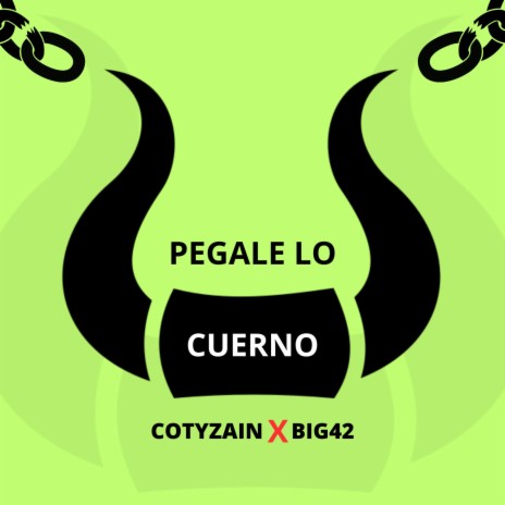 PEGALE LO CUERNO ft. Cotyzain | Boomplay Music