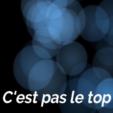 C'est pas le top | Boomplay Music