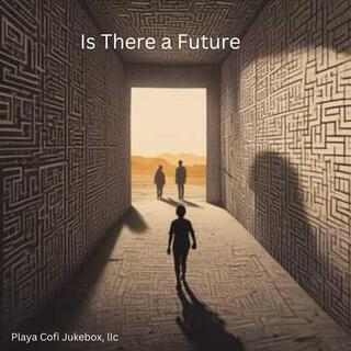 Is There a Future lyrics | Boomplay Music