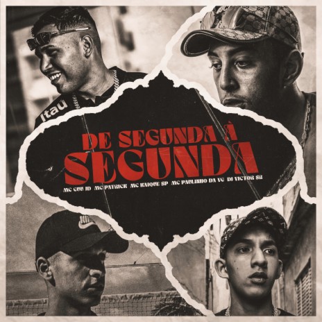 De Segunda a Segunda ft. MC PATRICK, MC KAIQUE SP & mc paulinho da vg | Boomplay Music