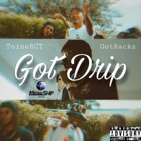 Got Drip ft. GotRackz | Boomplay Music