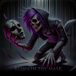 BEENATH THE MASK