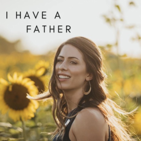 I Have a Father | Boomplay Music