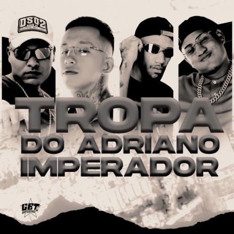 Tropa do Adriano Imperador ft. MC VTR, DuJapa & MC DLUCAS | Boomplay Music