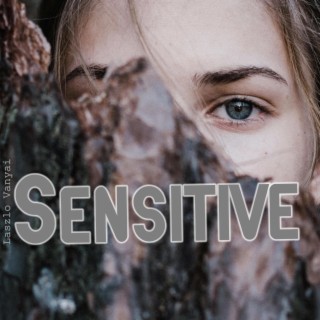 Sensitive