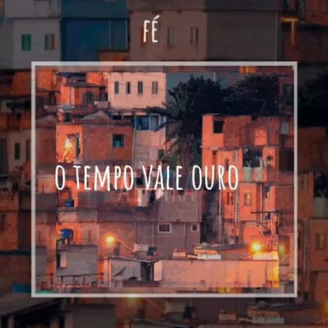 O Tempo Vale Ouro | Boomplay Music