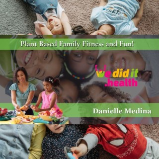 Danielle Medina, Plant-Based Family Fitness and Fun