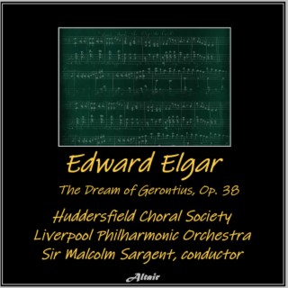 Edward Elgar: The Dream of Gerontius, OP. 38