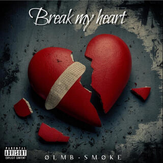 Break my heart