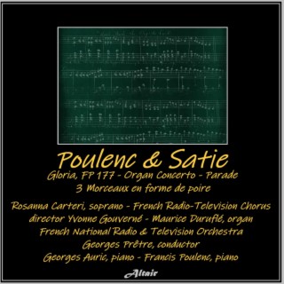 Poulenc & Satie: Gloria, Fp 177 - Organ Concerto - Parade - 3 Morceaux en forme de poire