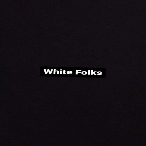 White Folks | Boomplay Music