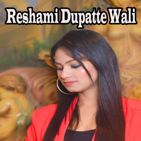 Reshami Dupatte Wali | Boomplay Music