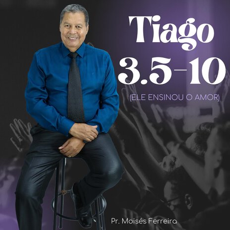 Tiago 3.5 - 10 (Ele Ensinou O Amor)