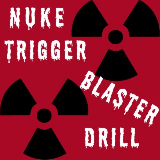 Nuke Trigger Blaster Drill