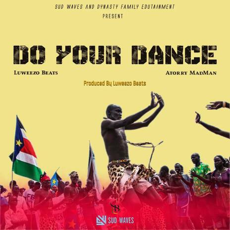 Do your dance ft. Atorry Badmind | Boomplay Music