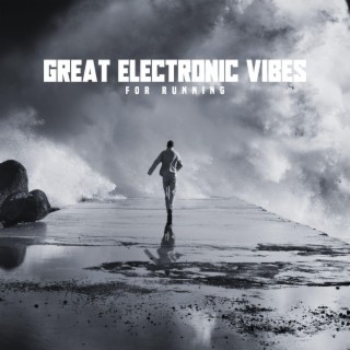 Great Electronic Vibes For Running