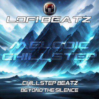 Chillstep Beatz : Beyond the Silence