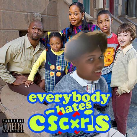 Everybody Hates Scxr | Boomplay Music