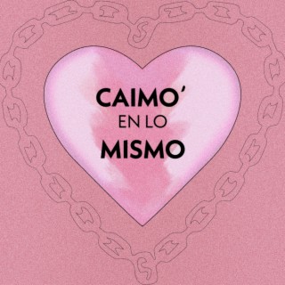 CAIMO´ EN LO MISMO