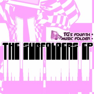 TG's fourth music folder: The Subfolders EP