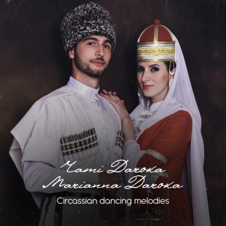 Circassian Dancing Melodies ft. Marianna Daroka | Boomplay Music