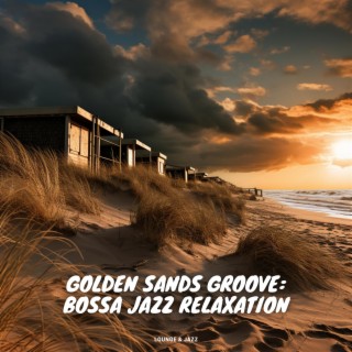 Golden Sands Groove: Bossa Jazz Relaxation