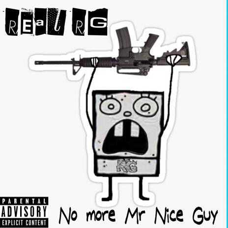 No more Mr Nice Guy | Boomplay Music