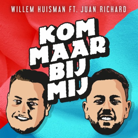 Kom Maar Bij Mij ft. Juan Richard | Boomplay Music