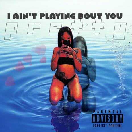 I Aint Playing Bout You | Boomplay Music