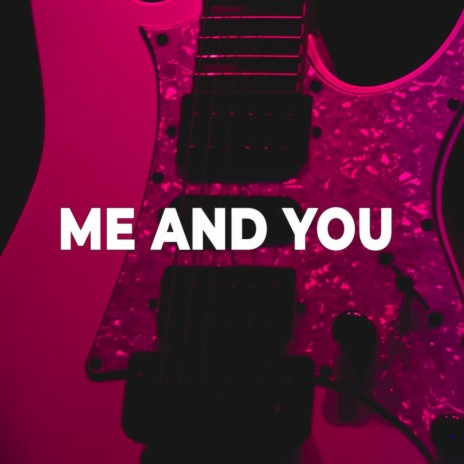 Me and You | Boomplay Music