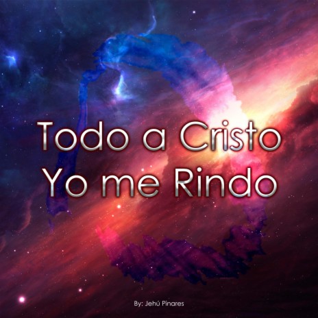 Todo a Cristo Yo me Rindo | Boomplay Music