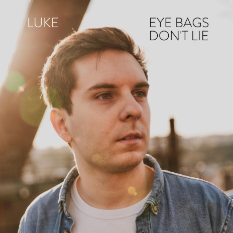 Eye Bags Don't Lie | Boomplay Music