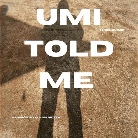 Umi Told Me | Boomplay Music