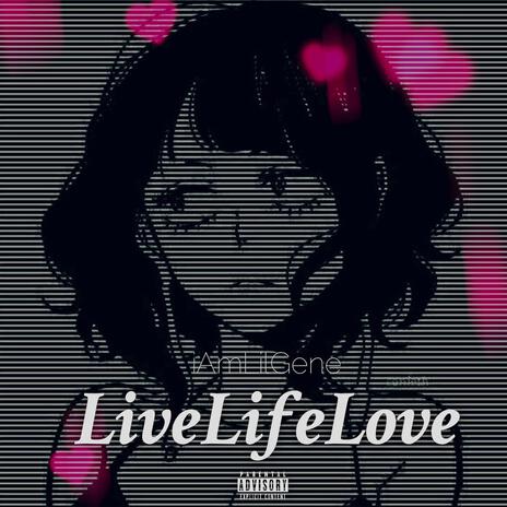 Live Life Love | Boomplay Music