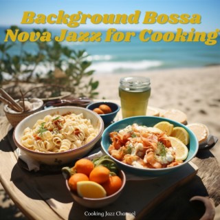 Background Bossa Nova Jazz for Cooking