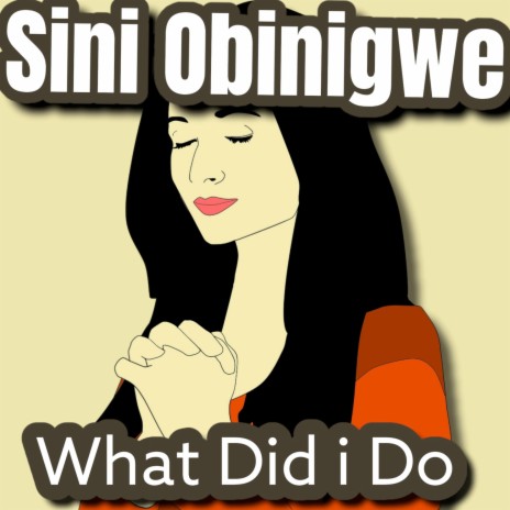 Sini Obinigwe (What Did i Do) | Boomplay Music