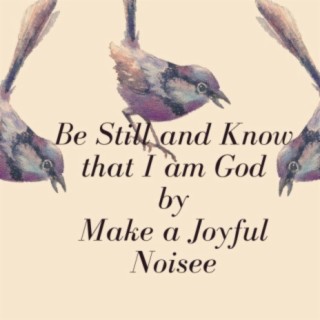 Be Still and Know That I Am God