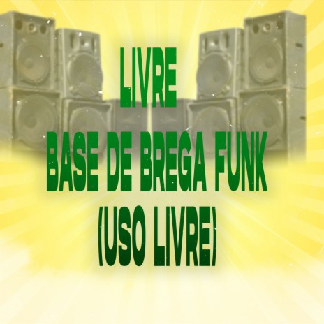 Livre - Base de Brega Funk (Uso Livre) | Boomplay Music