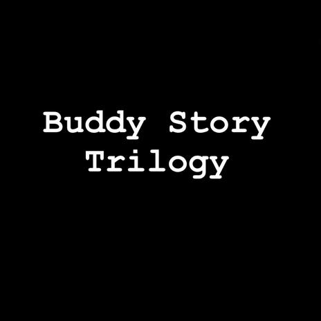 Buddy Story, Pt. 3 | Boomplay Music