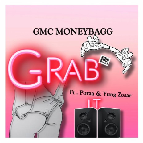 Grab It ft. GMC Money Bagg & Yung Zosar | Boomplay Music