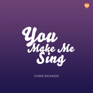 You Make Me Sing