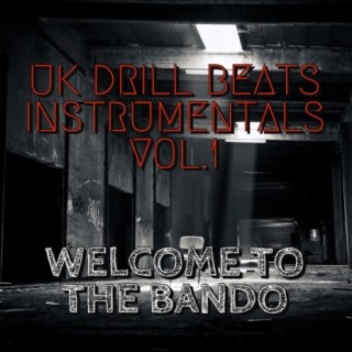 UK DRILL BEATS / INSTRUMENTALS VOL.1 : WELCOME TO THE BANDO