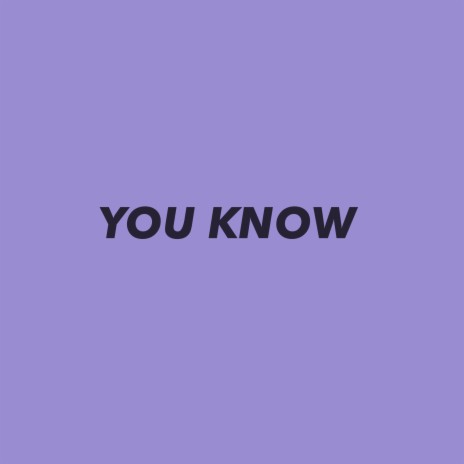 You Know | Boomplay Music