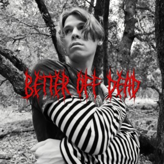 Better Off Dead lyrics | Boomplay Music