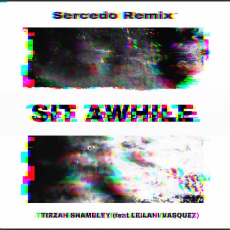 Sit Awhile (Sercedo Remix) ft. Leilani Vasquez & Sercedo | Boomplay Music